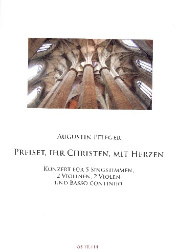 Preiset ihr Christen mit Herzen für 5 Stimmen, 2 Violinen, 2 Violen und Bc