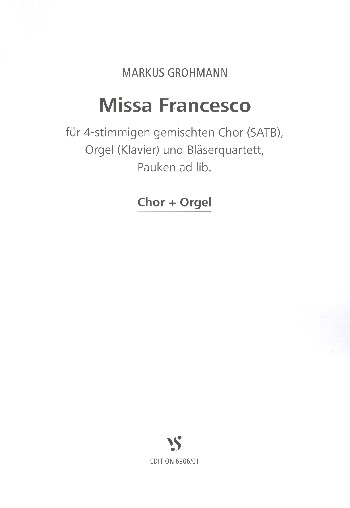 Missa Francesco für gem Chor, Orgel (Klavier) und 4 Bläser (Pauken ad lib)