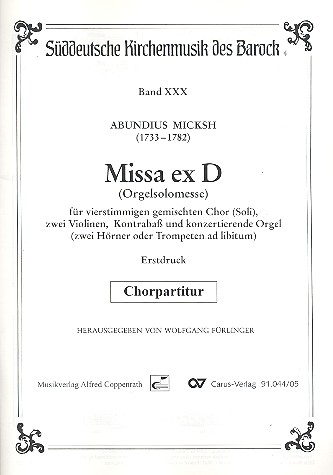 Missa ex D (Orgelsolomesse) für gem Chor, 2 Violinen, Kontrabaß und Orgel