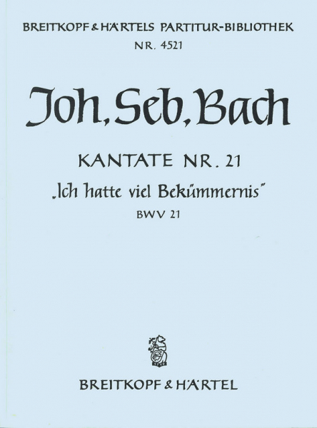 Ich hatte viel Bekümmernis Kantate Nr.21 BWV21