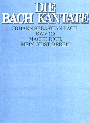 Mache dich mein Geist bereit Kantate Nr.115 BWV115