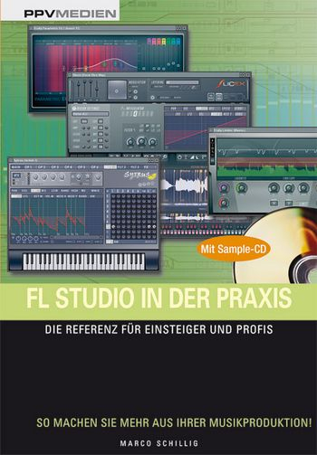 FL Studio in der Praxis Die Referenz für Einsteiger und Profis