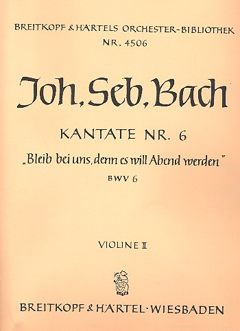 Bleib bei uns denn es will Abend werden Kantate Nr.6 BWV6