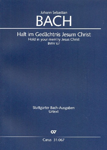 Halt im Gedächtnis Jesum Christ Kantate Nr.67 BWV67