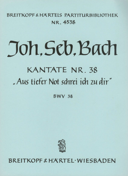 Aus tiefer Not schrei ich zu dir Kantate Nr.38 BWV38