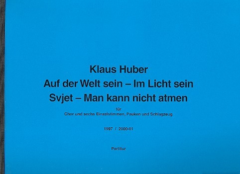 Auf der Welt sein - Im Licht sein - Svjet - man kann nicht atmen für gem Chor, 6 Singstimmen, Pauke