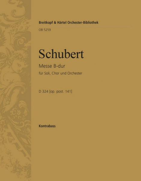 Messe B-Dur oppost.141 D324 für Soli, gem Chor und Orchester