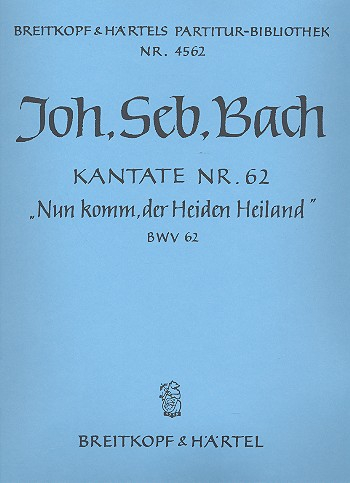 Nun komm der Heiden Heiland Kantate Nr.62 BWV62