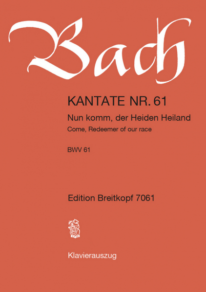 Nun komm der Heiden Heiland Kantate Nr.61 BWV61