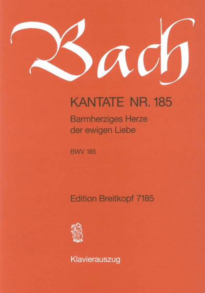 Barmherziges Herze der ewigen Liebe Kantate Nr.185 BWV185