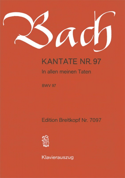 In allen meinen Taten Kantate NR.97 BWV97