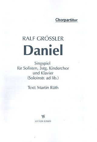 Daniel für Solisten, 3stg. Kinderchor und Klavier (Soloinstr. ad lib.)