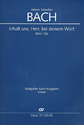 Erhalt uns Herr bei deinem Wort Kantate Nr.126 BWV126