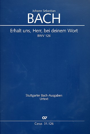 Erhalt uns Herr bei deinem Wort Kantate Nr.126 BWV126