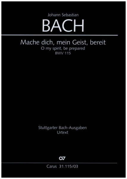 Mache dich mein Geist bereit Kantate Nr.115 BWV115