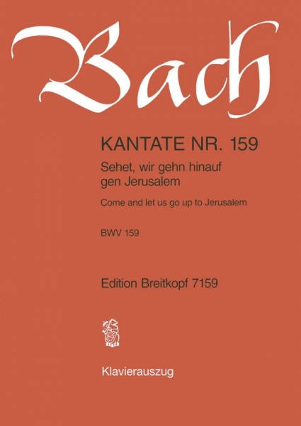 Sehet wir gehn hinauf gen Jerusalem Kantate Nr.159 BWV159