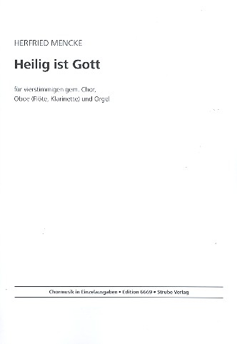 Heilig ist Gott für gem Chor, Oboe (Flöte/Klarinette) und Orgel