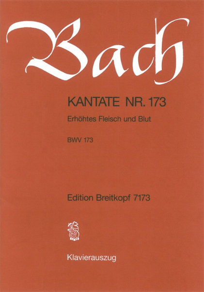 Erhöhtes Fleisch und Blut Kantate Nr.173 BWV173