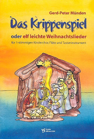 Das Krippenspiel oder 11 leichte Weihnachtslieder für 1stg. Kinderchor, Flöte und Tasteninstrument