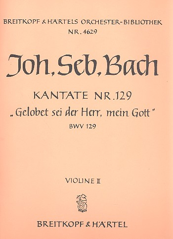 Gelobet sei der Herr mein Gott Kantate Nr.129 BWV129