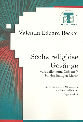 6 religiöse Gesänge für Männerchor (Orgel ad lib)