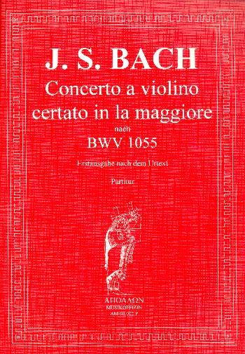 Concerto la maggiore a violino certato nach BWV1055 für Violine, Streicher und Bc