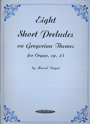 8 Short Preludes on Gregorian Themes op.45 for organ