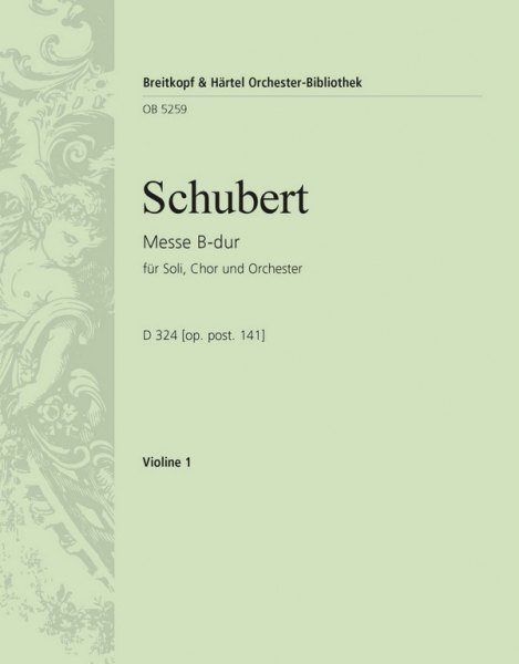 Messe B-Dur oppost.141 D324 für Soli, gem Chor und Orchester