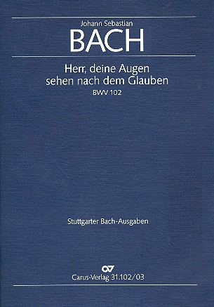 Herr deine Augen sehen nach dem Glauben Kantate Nr.102 BWV102