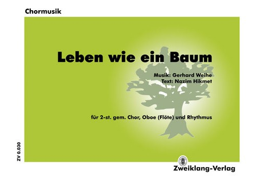 Leben wie ein Baum für gem Chor und Instrumente