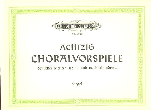 80 Choralvorspiele deutscher Meister des 17. und 18. Jahrhunderts für Orgel