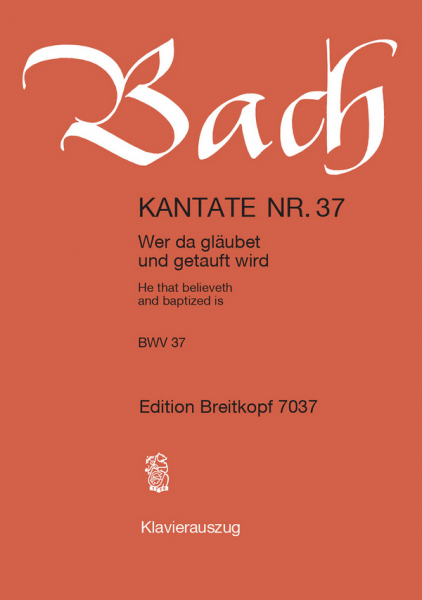 Wer da gläubet und getauft wird Kantate Nr.37 BWV37