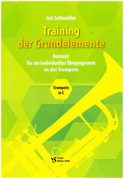 Training der Grundelemente Konzept für ein individuelles Übeprogramm an der Trompete