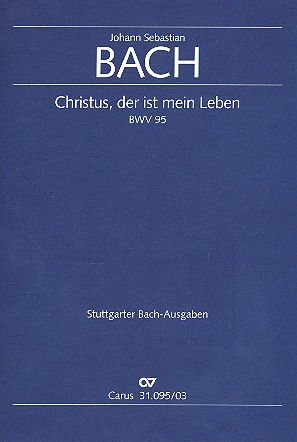 Christus der ist mein Leben Kantate Nr.95 BWV95