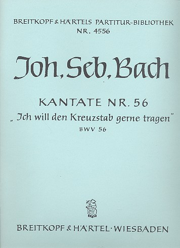 Ich will den Kreuzstab gerne tragen Kantate Nr.56 BWV56