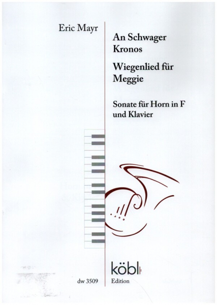 Sonate - An Schwager Kronos und Wiegenlied für Meggie für Horn und Klavier