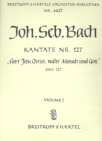 Herr Jesu Christ wahr&#039; Mensch und Gott Kantate Nr.127 BWV127