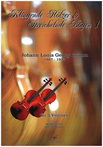 Klingende Hölzer und Streichelnde Bögen Band 1 - Johann Louis Georg Gr für 2 Violinen