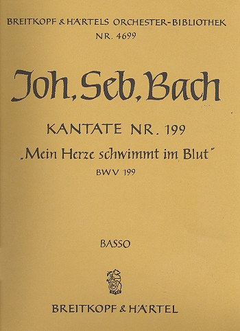 Mein Herze schwimmt im Blut Kantate Nr.199 BWV199