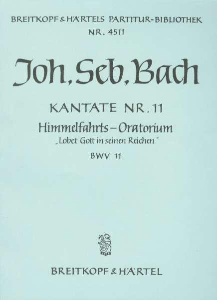 Lobet Gott in seinen Reichen Kantate Nr.11 BWV11