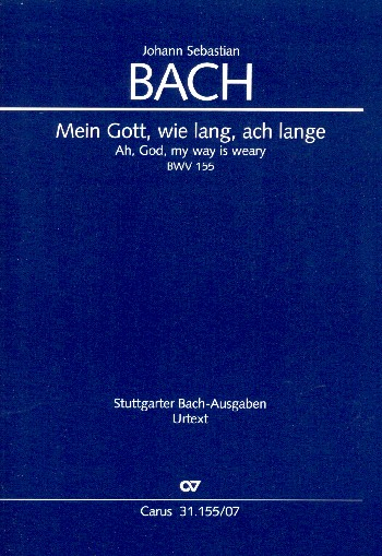 Mein Gott, wie lang, ach lange Kantate Nr.155 BWV155