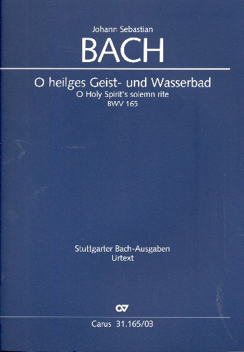 O heilges Geist- und Wasserbad Kantate Nr.165 BWV165