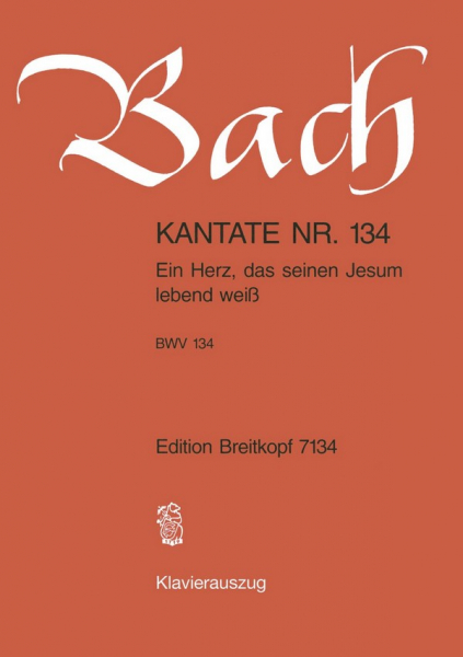 Ein Herz das seinen Jesum lebend weiß Kantate Nr.134 BWV134