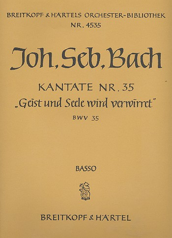 Geist und Seele wird verwirret Kantate Nr.35 BWV35