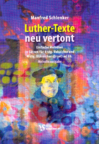 Luther-Texte neu vertont für gem Chor a cappella (Bläser und Orgel ad lib)