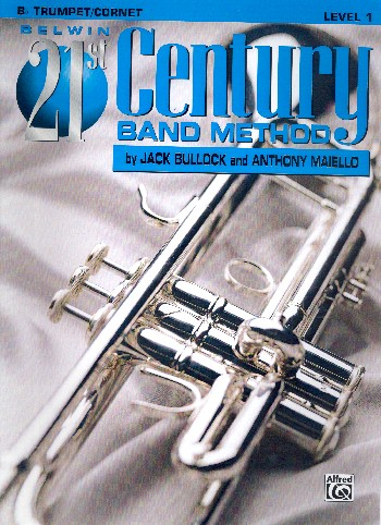 Belwin 21st century band method level 1: for trumpet or cornet in b flat