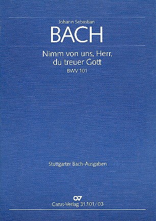 Nimm von uns Herr du treuer Gott Kantate Nr.101 BWV101