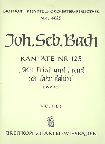 Mit Fried und Freud ich fahr dahin Kantate Nr.125 BWV125