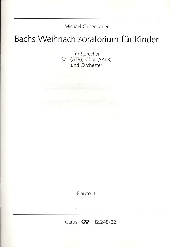 Bachs Weihnachtsoratorium für Kinder für Sprecher, Soli (ATB), gem Chor und Orchester