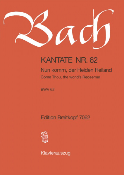 Nun komm der Heiden Heiland Kantate Nr.62 BWV62